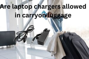 Are Laptop Chargers Allowed in Carry on Luggage | 2023 Best Guide